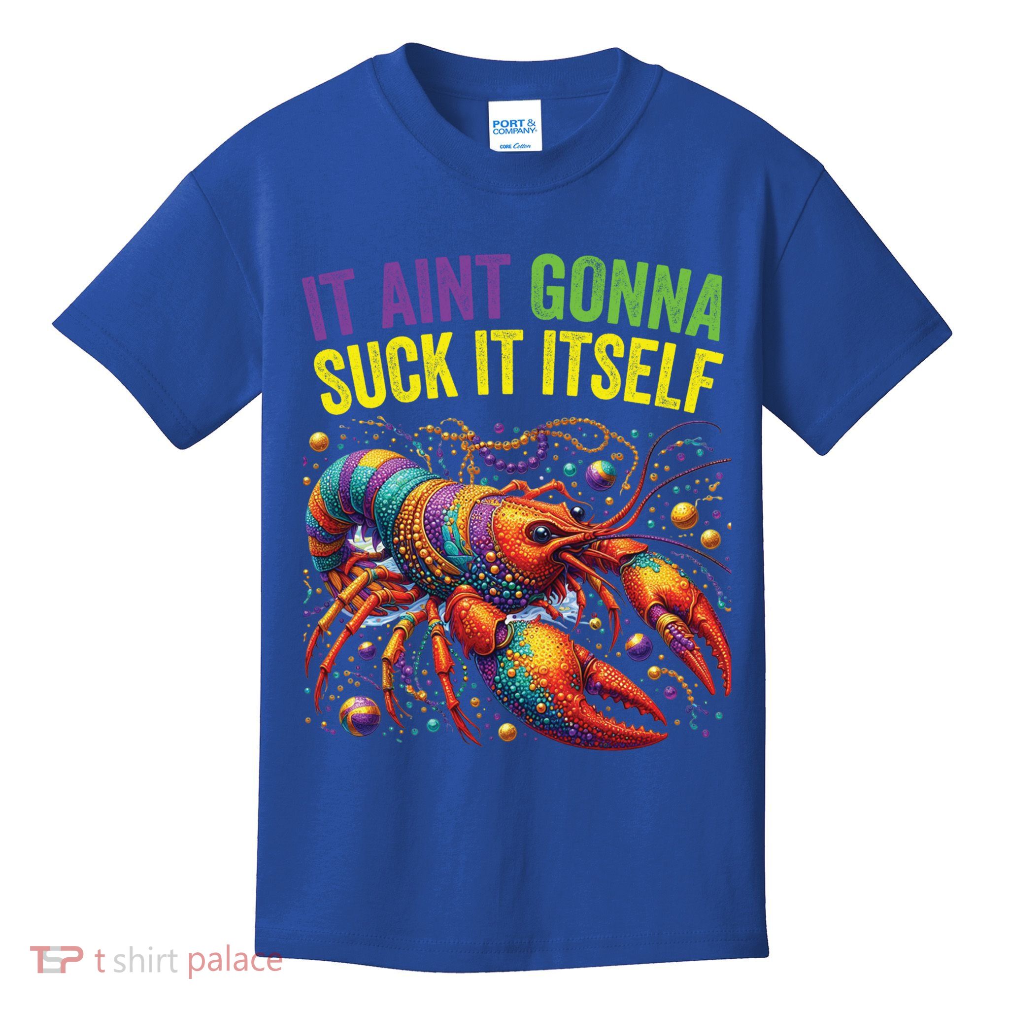 It Aint Gonna Suck Itself Crawfish Funny Mardi Gras Cool Gift Kids T-Shirt