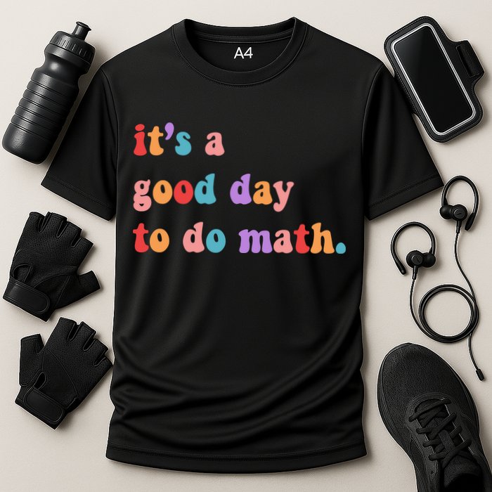 It's A Good Day To Do Math Performance Shirt