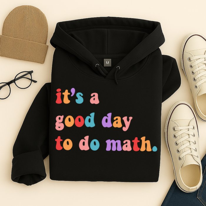 It's A Good Day To Do Math Hoodie