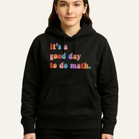 It's A Good Day To Do Math Hoodie
