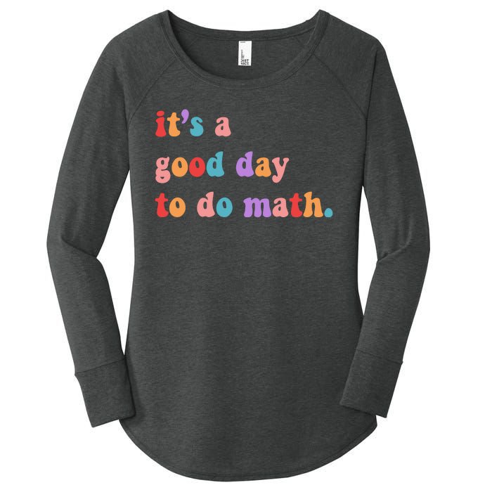 It's A Good Day To Do Math Women's Perfect Tri Tunic Long Sleeve Shirt