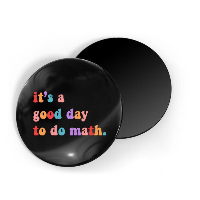 It's A Good Day To Do Math Magnet