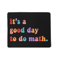 It's A Good Day To Do Math Mousepad