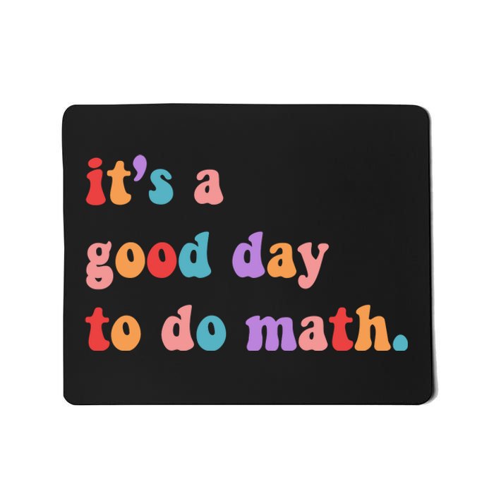 It's A Good Day To Do Math Mousepad