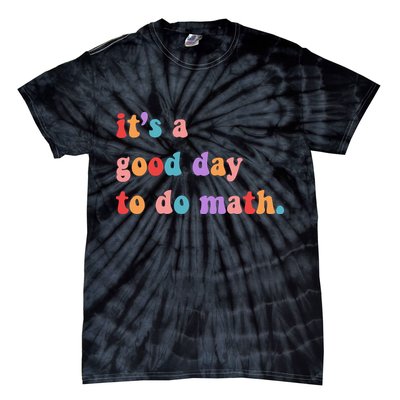 It's A Good Day To Do Math Tie-Dye T-Shirt