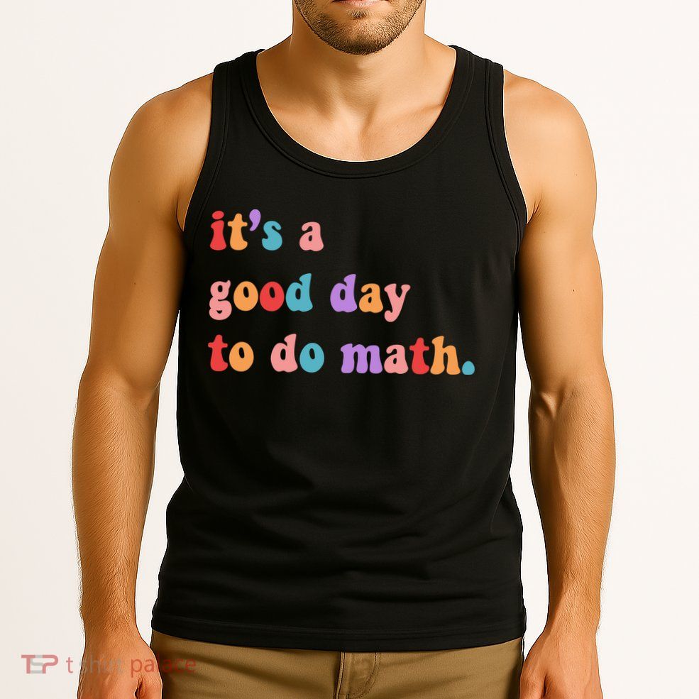It's A Good Day To Do Math Tank Top