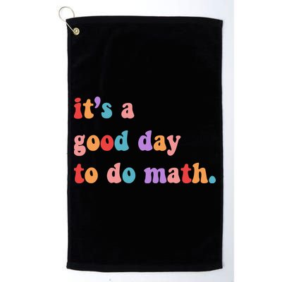 It's A Good Day To Do Math Golf Towel