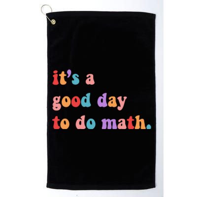 It's A Good Day To Do Math Platinum Collection Golf Towel