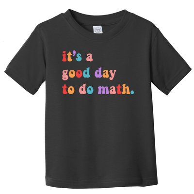 It's A Good Day To Do Math Toddler T-Shirt