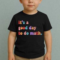 It's A Good Day To Do Math Toddler T-Shirt