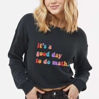 It's A Good Day To Do Math Cropped Pullover Crew