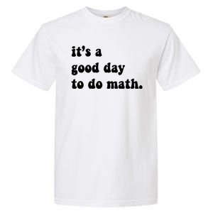 It's A Good Day To Do Math Garment-Dyed Heavyweight T-Shirt