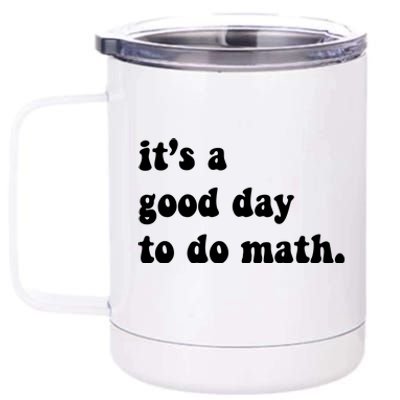 It's A Good Day To Do Math 12 oz Stainless Steel Tumbler Cup