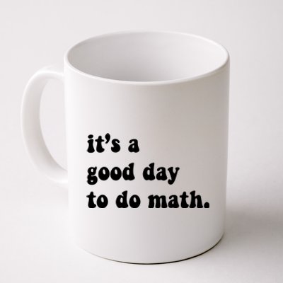 It's A Good Day To Do Math Coffee Mug