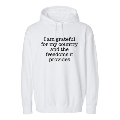 I Am Grateful For My Country And The Freedoms It Provides Gift Garment-Dyed Fleece Hoodie