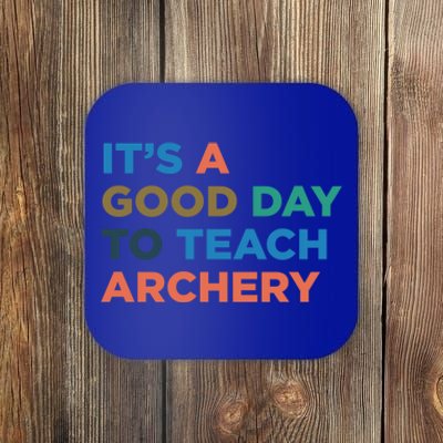 It's A Good Day To Teach Archery Coach Gift Coaster