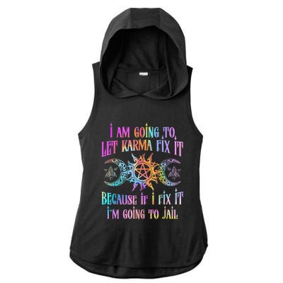 I Am Going To Let Karma Fix It Because If I Fix It Funny Ladies PosiCharge Tri-Blend Wicking Draft Hoodie Tank