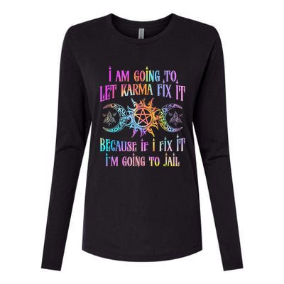 I Am Going To Let Karma Fix It Because If I Fix It Funny Womens Cotton Relaxed Long Sleeve T-Shirt