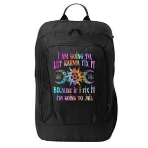 I Am Going To Let Karma Fix It Because If I Fix It Funny City Backpack