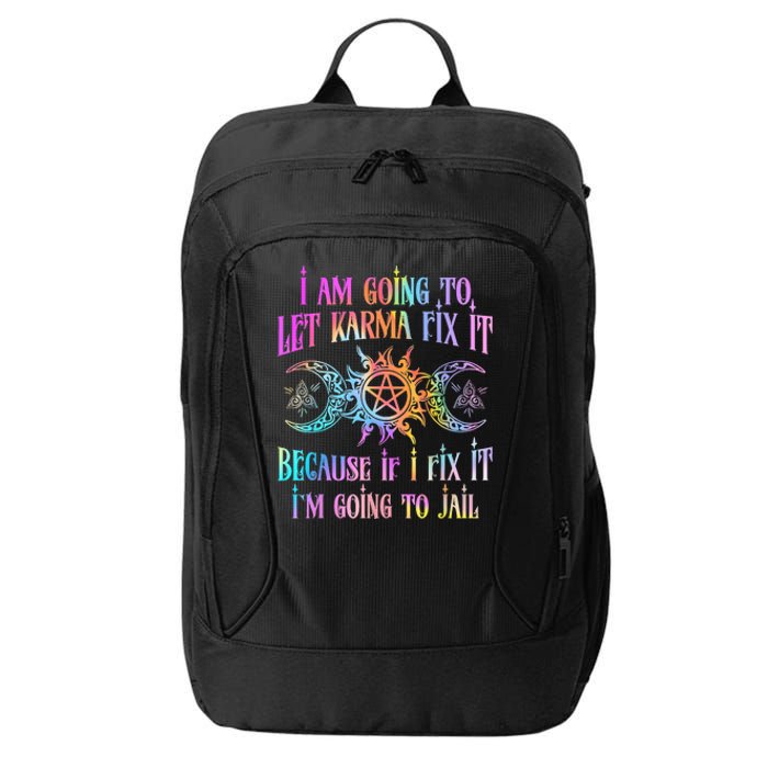 I Am Going To Let Karma Fix It Because If I Fix It Funny City Backpack