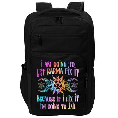 I Am Going To Let Karma Fix It Because If I Fix It Funny Impact Tech Backpack