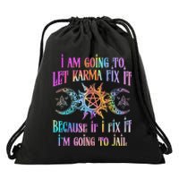 I Am Going To Let Karma Fix It Because If I Fix It Funny Drawstring Bag