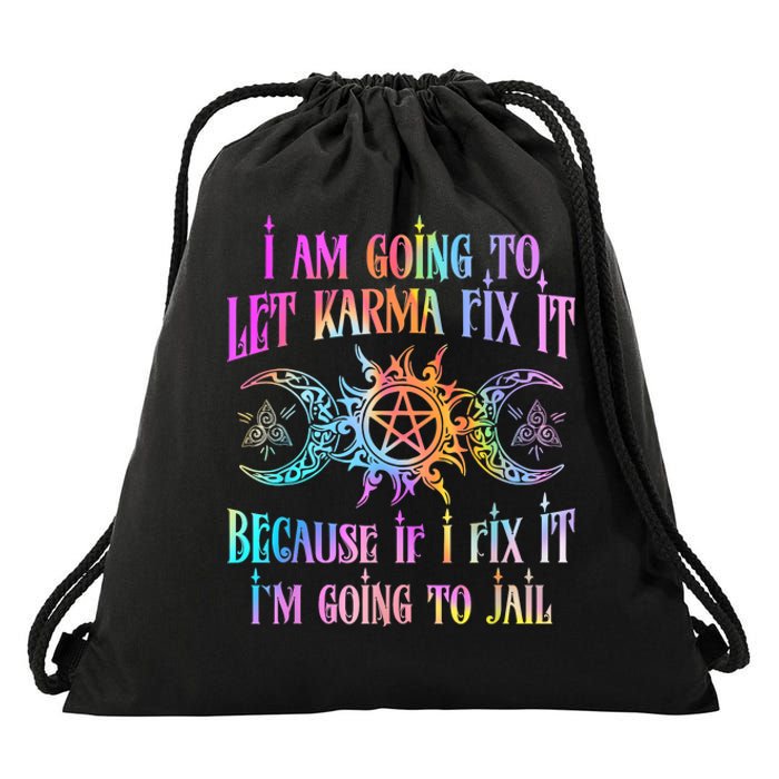 I Am Going To Let Karma Fix It Because If I Fix It Funny Drawstring Bag