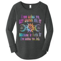 I Am Going To Let Karma Fix It Because If I Fix It Funny Women's Perfect Tri Tunic Long Sleeve Shirt