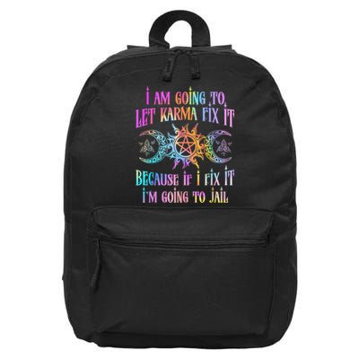 I Am Going To Let Karma Fix It Because If I Fix It Funny 16 in Basic Backpack