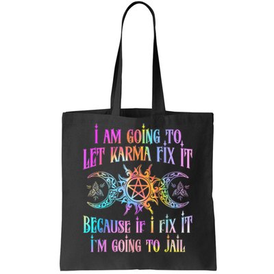 I Am Going To Let Karma Fix It Because If I Fix It Funny Tote Bag