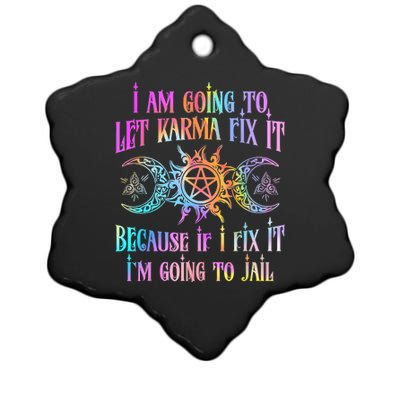 I Am Going To Let Karma Fix It Because If I Fix It Funny Ceramic Star Ornament