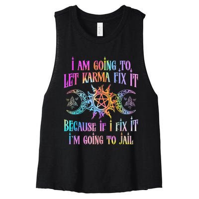 I Am Going To Let Karma Fix It Because If I Fix It Funny Women's Racerback Cropped Tank