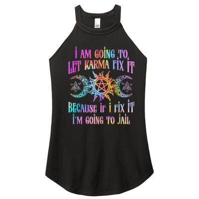 I Am Going To Let Karma Fix It Because If I Fix It Funny Women's Perfect Tri Rocker Tank