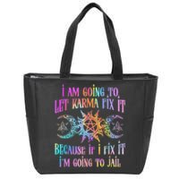 I Am Going To Let Karma Fix It Because If I Fix It Funny Zip Tote Bag