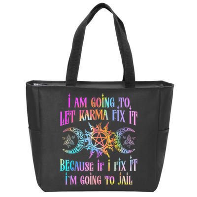 I Am Going To Let Karma Fix It Because If I Fix It Funny Zip Tote Bag