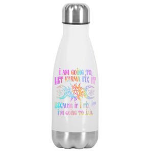 I Am Going To Let Karma Fix It Because If I Fix It Funny Stainless Steel Insulated Water Bottle