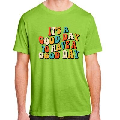 Its A Good Day To Have A Good Day Retro Groovy Vintage Gift Adult ChromaSoft Performance T-Shirt