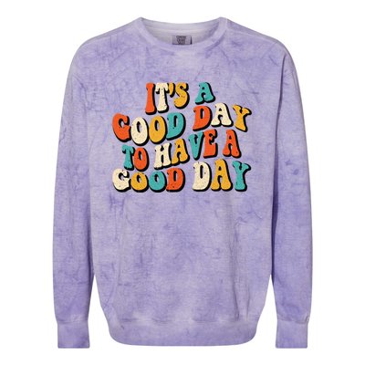 Its A Good Day To Have A Good Day Retro Groovy Vintage Gift Colorblast Crewneck Sweatshirt