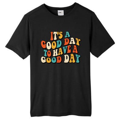 Its A Good Day To Have A Good Day Retro Groovy Vintage Gift Tall Fusion ChromaSoft Performance T-Shirt