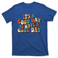 Its A Good Day To Have A Good Day Retro Groovy Vintage Gift T-Shirt