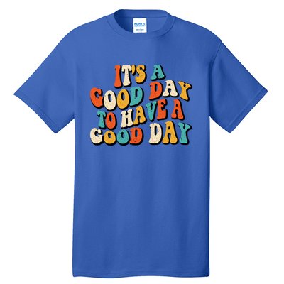 Its A Good Day To Have A Good Day Retro Groovy Vintage Gift Tall T-Shirt