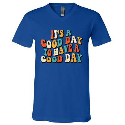 Its A Good Day To Have A Good Day Retro Groovy Vintage Gift V-Neck T-Shirt