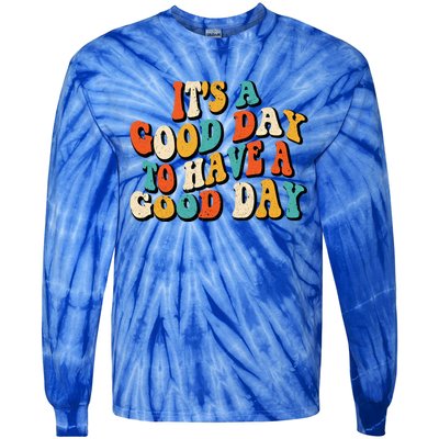 Its A Good Day To Have A Good Day Retro Groovy Vintage Gift Tie-Dye Long Sleeve Shirt