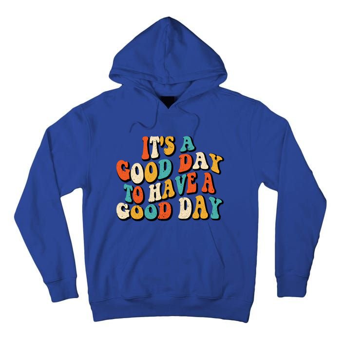 Its A Good Day To Have A Good Day Retro Groovy Vintage Gift Tall Hoodie