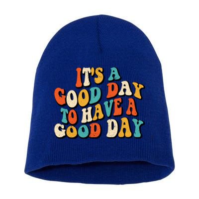 Its A Good Day To Have A Good Day Retro Groovy Vintage Gift Short Acrylic Beanie