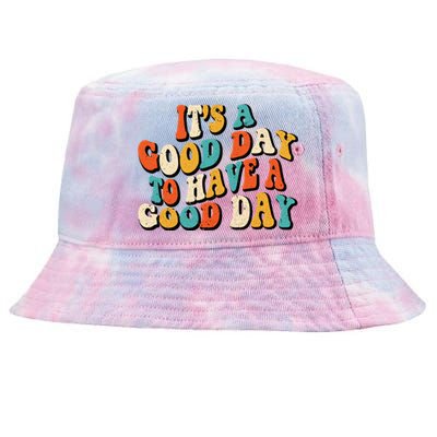 Its A Good Day To Have A Good Day Retro Groovy Vintage Gift Tie-Dyed Bucket Hat