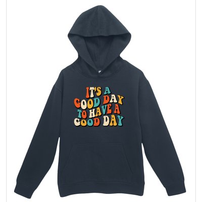 Its A Good Day To Have A Good Day Retro Groovy Vintage Gift Urban Pullover Hoodie