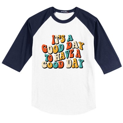 Its A Good Day To Have A Good Day Retro Groovy Vintage Gift Baseball Sleeve Shirt