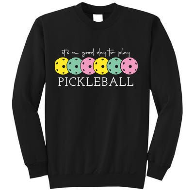Its A Good Day To Play Pickleball Sport Pickleball Sweatshirt