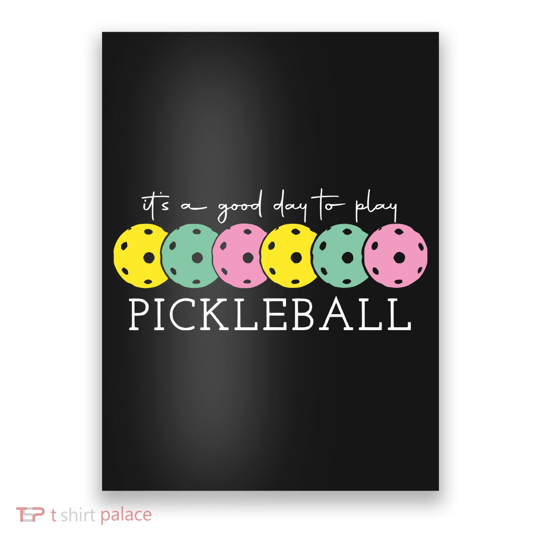 Its A Good Day To Play Pickleball Sport Pickleball Poster